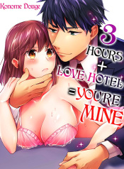 3 Hours + Love Hotel = You’re Mine