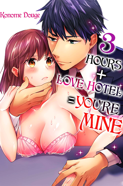 3 Hours + Love Hotel = You’re Mine